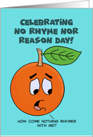 National No Rhyme (Nor Reason) Day Card With Sad Looking Orange card