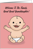 Welcome To The Family Great Great Granddaughter With Girl Baby card