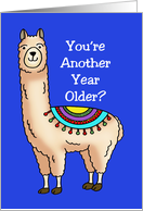 Birthday Card With A Cartoon Llama You’re Another Year Older? card