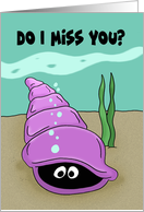 Humorous Missing You Card With Cartoon Shell card