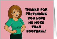 Romance Thanks For Pretending You Love Me More Than Football card