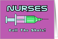 Humorous Nurses Day Card With Syringe Nurses Call The Shots card