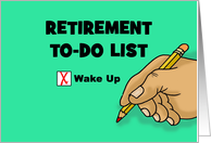 Congratulations On Retirement Card With To-Do List Wake Up card