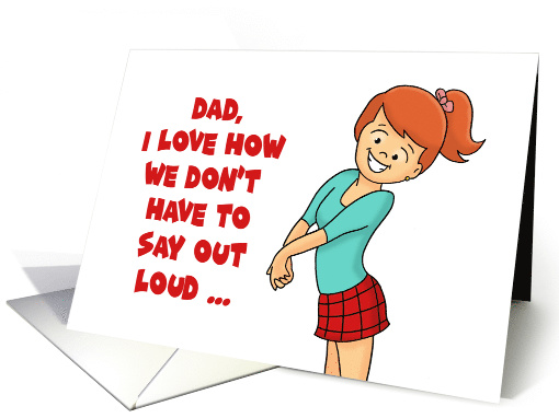 Humorous Father's Birthday Card From Daughter Don't HAve To Say card