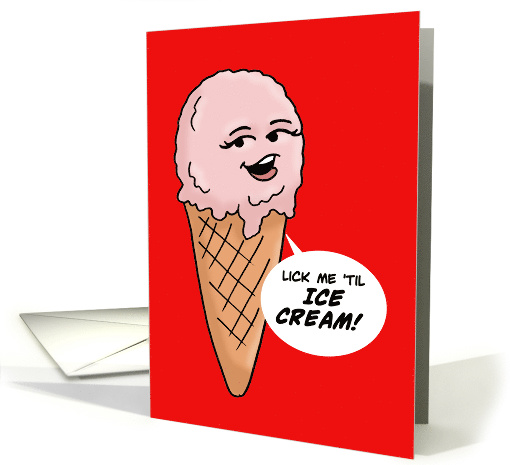 Adult Blank Card With Suggestive Ice Cream Cone Lick Me 'Til I card
