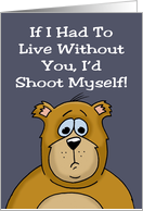 Humorous Love, Romance Card With Cartoon Bear I’d Shoot Myself card