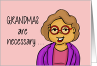 Humorous Grandparents Day Card Grandmas Are Necessary card
