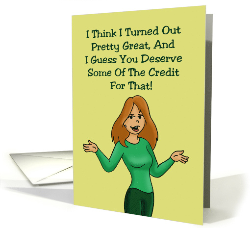 Humorous Mom's Birthday Card You Deserve Some Of The... (1594526)