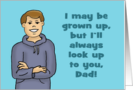 Father’s Day Card I May Be Grown Up But I’ll Always Look Up To You card