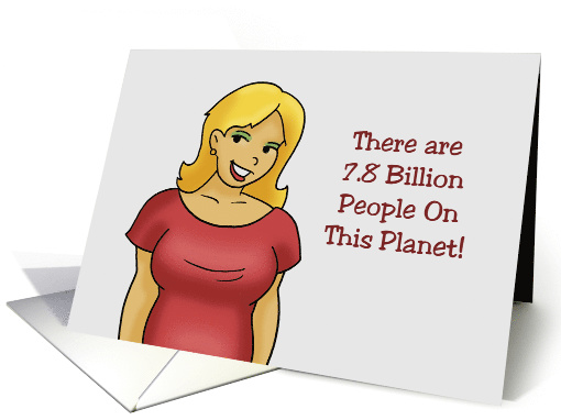 Adult Valentine Card There Are 7.8 Billion People On This Planet card