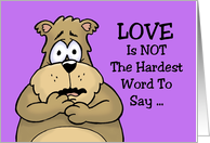 Humorous Valentine Card Love Is Not The Hardest Word To Say card