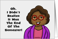 Thank You For Black Teacher Didn’t Realize It Was The End Of Semester card
