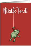 Christmas Card With Toad Hanging From Words Mistle Toad card