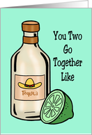 Anniversary Card You Two Go Together Like Tequila And Lime card