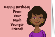 Birthday Card African American Woman From Your Much Younger Friend card