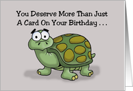 Birthday Card With Cartoon Turtle You Deserve More Than Just A Card