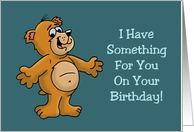 Humor With Cartoon Bear I Have Something For You On Your Birthday card