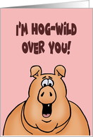 Adult Love, Romance Card With Cartoon Pig I’m Hog-Wild Over You card