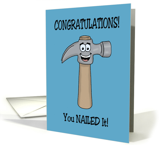 Versatile Congratulations Card With Cartoon Hammer You Nailed It! card