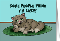 Humorous National Cat Day Card Some People Think I’m Lazy card