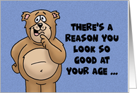 Getting Older Birthday Card Why You Look So Good At Your Age card