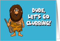 Humorous Blank Note Card With Cartoon Caveman Let’s Go Clubbing card