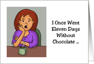 Humorous Birthday Card I Once Went 11 Days Without Chocolate card