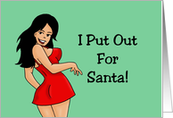 Humorous Adult Christmas With Sexy Cartoon I Put Out For Santa card