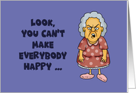 Humorous Encouragement Card You Can’t Make Everybody Happy card