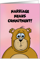 Humorous Anniversary Card Marriage Means Commitment Cartoon Bear card