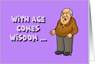 Humorous Adult Getting Older Birthday With Age Comes Wisdom card