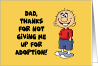 Father’s Day Card Dad, Thanks For Not Giving Me Up For Adoption card