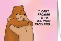 Encouragement Card I Can’t Promise To Fix All Your Problems card