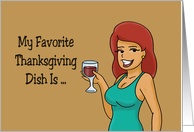 Humorous Thanksgiving Card My Favorite Thanksgiving Dish Is Wine card