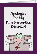 Belated Birthday With Cat Apologies For My Time Perception Disorder card