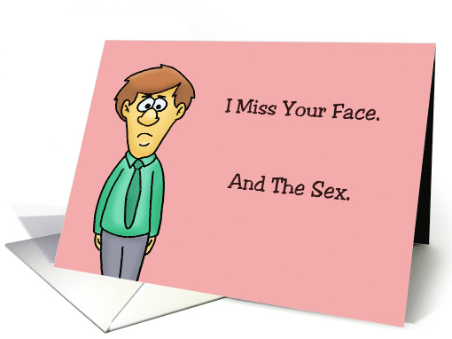 Humorous Missing You Card I Miss Your Face And The Sex card (1670618)