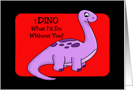 Love Romance With Cute Dinosaur I Dino What I’d Do Without You card