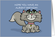Humorous Birthday From The Cat Hope You Have An Alright Birthday card