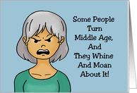 Getting Older Birthday Some People Turn Middle Age And Whine About It card