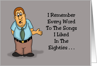 Getting Older Birthday I Remember Words To Songs I Liked From The 80s card