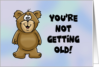 Humorous Birthday You’re Not Getting Old Oh Sorry I Guess You Are card