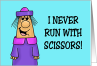 Hi/Hello I Never Run With Scissors The Last Two Words Are Unnecessary card