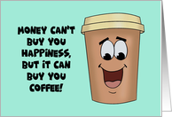 National Coffee Day With A Coffee To Go Cup Can’t Buy Happiness card