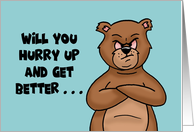 Get Well With Cartoon Bear Hurry Up And Get Better So We Can Hang Out card