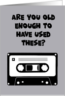 Getting Older Birthday With Cartoon Cassette Did You Use These card