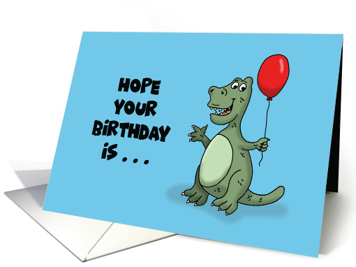Humorous Birthday With Dinosaur Hope Your Birthday Is Triffic card
