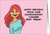 Happy Birthday From Your Way Younger Best Friend card