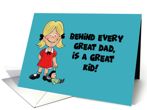 Father's Day From Daughter Behind Every Great Dad Is A Great Kid card
