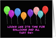 Humorous Birthday Looks Like It’s Time For Balloons And That card