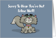 Humorous Get Well With Cartoon Cat Hear You’re Not Feline Well card